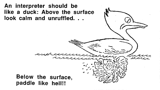 Cartoon of a duck with the caption: An interpreter should be like a duck - above the surface look calm and unruffled, below the surface paddle like hell.